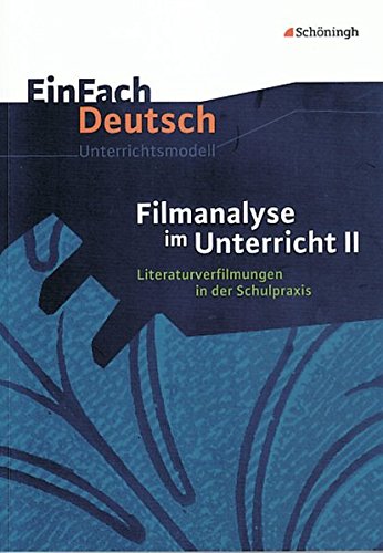 EinFach Deutsch Unterrichtsmodelle: Filmanalyse im Unterricht II: Literaturverfilmungen in der Schulpraxis. Klassen 5 - 13 von Westermann Bildungsmedien Verlag GmbH